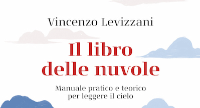 Il libro delle nuvole. Manuale pratico e teorico per leggere il cielo